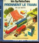 Les farfeluches prennent le train : en 221 mots. vignette