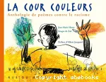 La cour couleurs : anthologie de poèmes contre le racisme vignette